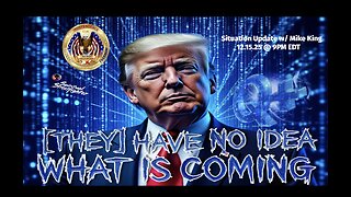 Situation Update w/ Mike King (12.15.25 @ 9PM EDT)