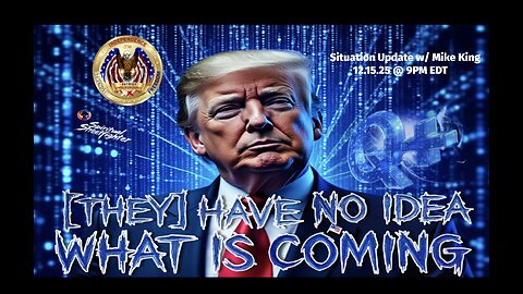Situation Update w/ Mike King (12.15.25 @ 9PM EDT)