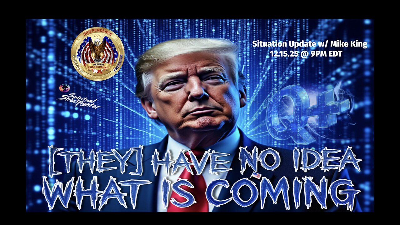 Situation Update w/ Mike King (12.15.25 @ 9PM EDT)
