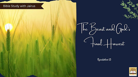 #Bible Study with #Jairus - #Revelation 13 #The Beast and God’s Final Harvest