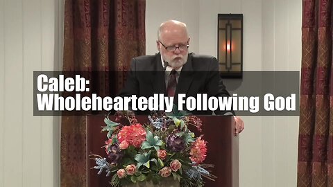 Caleb: Wholeheartedly Following God