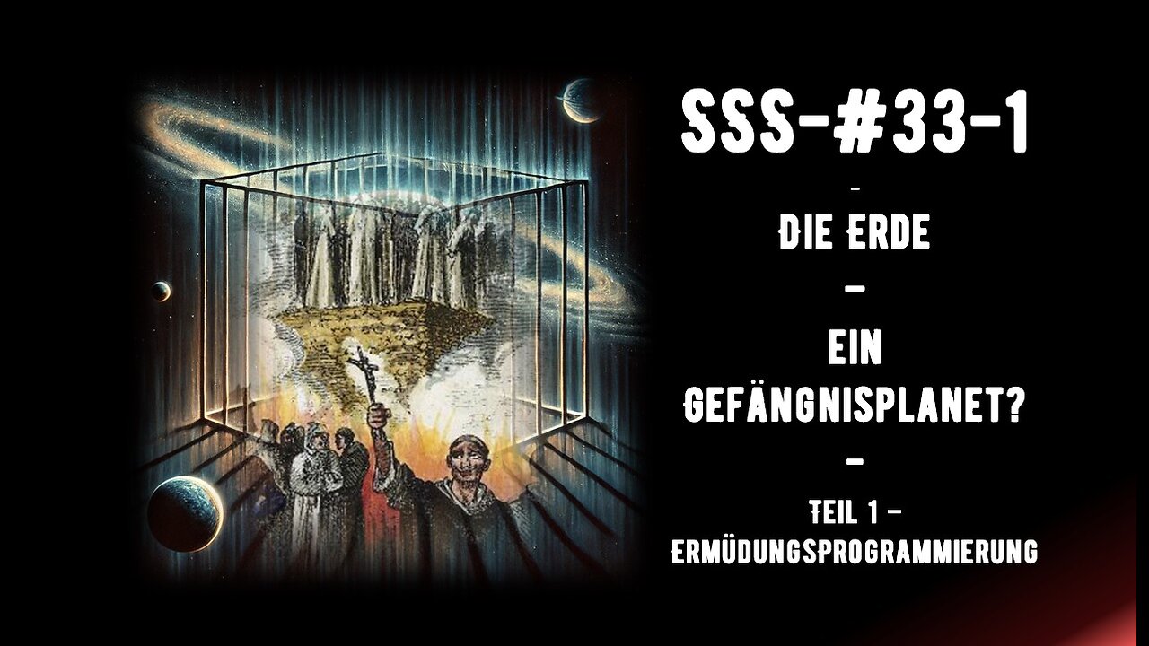 SS-#33-1 - Die Erde ein Gefängnisplanet? - Teil 1 -Ermüdungsprogrammierung
