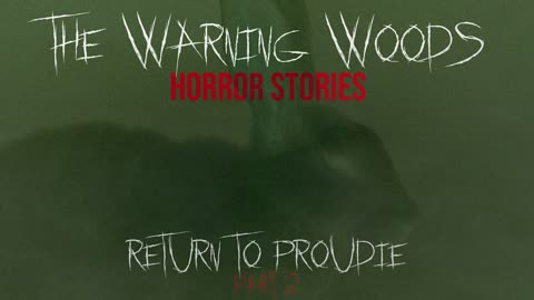 RETURN TO PROUDIE: Part 2 | A Crystal Jennings story | The Warning Woods Horror Fiction Podcast