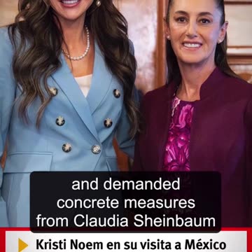 La secretaria de Seguridad Nacional de EE.UU. Kristi Noem en su visita a México