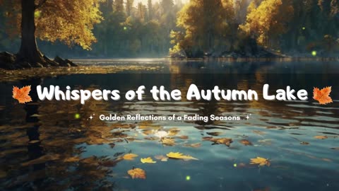 Whispers of the Autumn Lake: A Tranquil Piano & Strings Reflection 🍂🎶