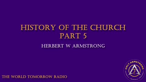 The World Tomorrow Radio- History of the Church Pt.5