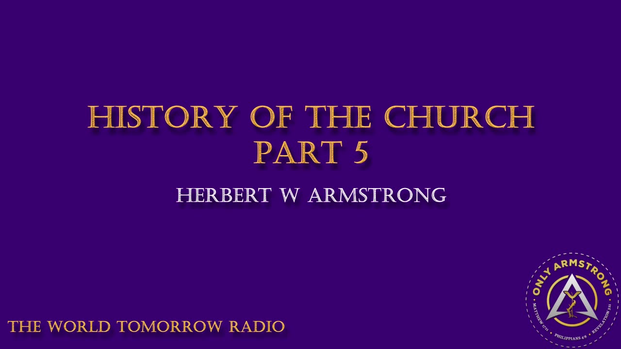 The World Tomorrow Radio- History of the Church Pt.5