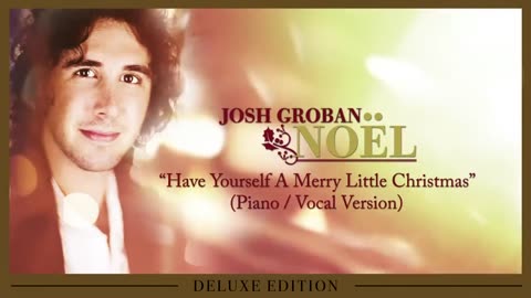 Josh Groban - Have Yourself A Merry Little Christmas (Piano Vocal Version) [OFFICIAL AUDIO]