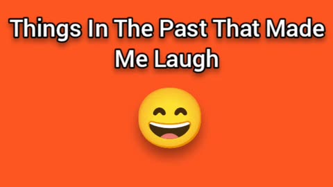 Shit That Made Me Laugh In The Past
