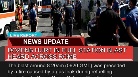 Dozens Hurt in Fuel Station Blast Heard Across Rom