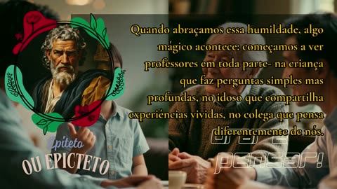 "Epicteto: É impossível para um homem aprender o que ele acha que já sabe."
