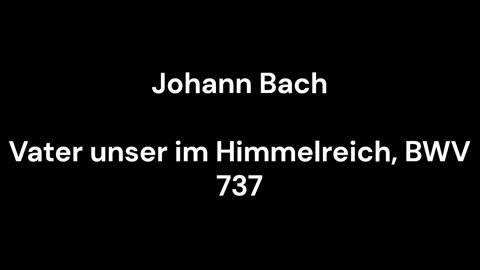 Vater unser im Himmelreich, BWV 737
