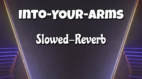 Into Your Arms (Slowed + Reverb) | Emotional Vibes & Late Night Feels