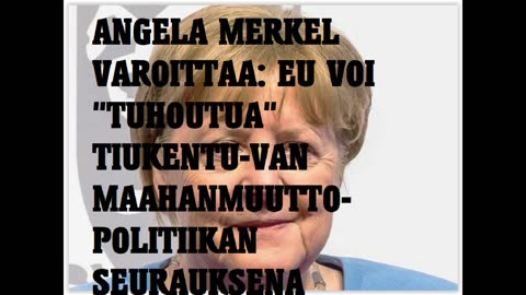 Angela Merkel varoittaa - EU voi tuhoutua tiukentuvan maahanmuuttopolitiikan seurauksena
