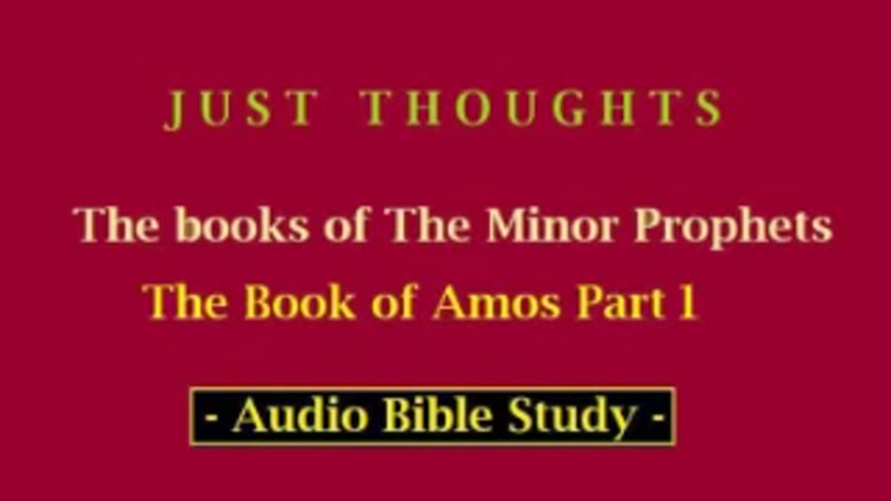 Just Thoughts - The Minor Prophets Book of Amos Part 1 (2013) Retro