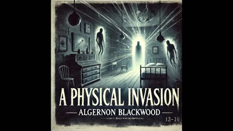 A Physical Invasion by Algernon Blackwood | Full Audiobook | Supernatural Horror Classic