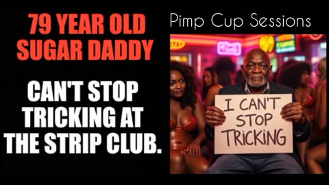 Pimp Cup Sessions: Old Sugar Daddy Can't Stop Tricking at the Strip Club