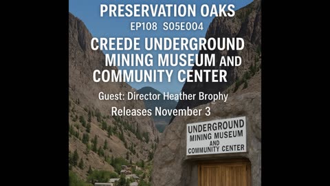 EP108 S05E004 Creede Underground Mining Museum and Community Center