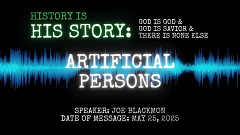 Joe Blackmon - History is His Story: Artificial Persons