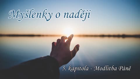 Myšlenky z hory blahoslavenství __ 5. kapitola - Modlitba Páně __ čte Alfréd Strejček