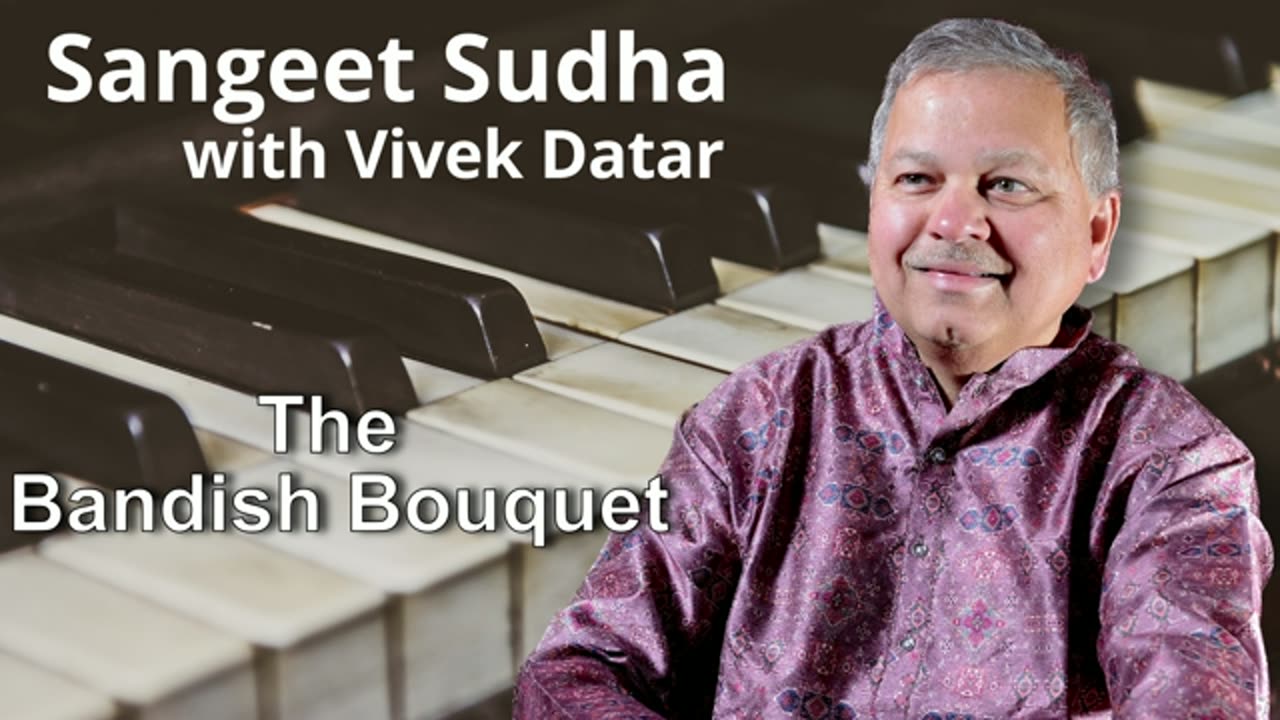 Sangeet Sudha - The Bandish Bouquet Presented by Vivek Datar