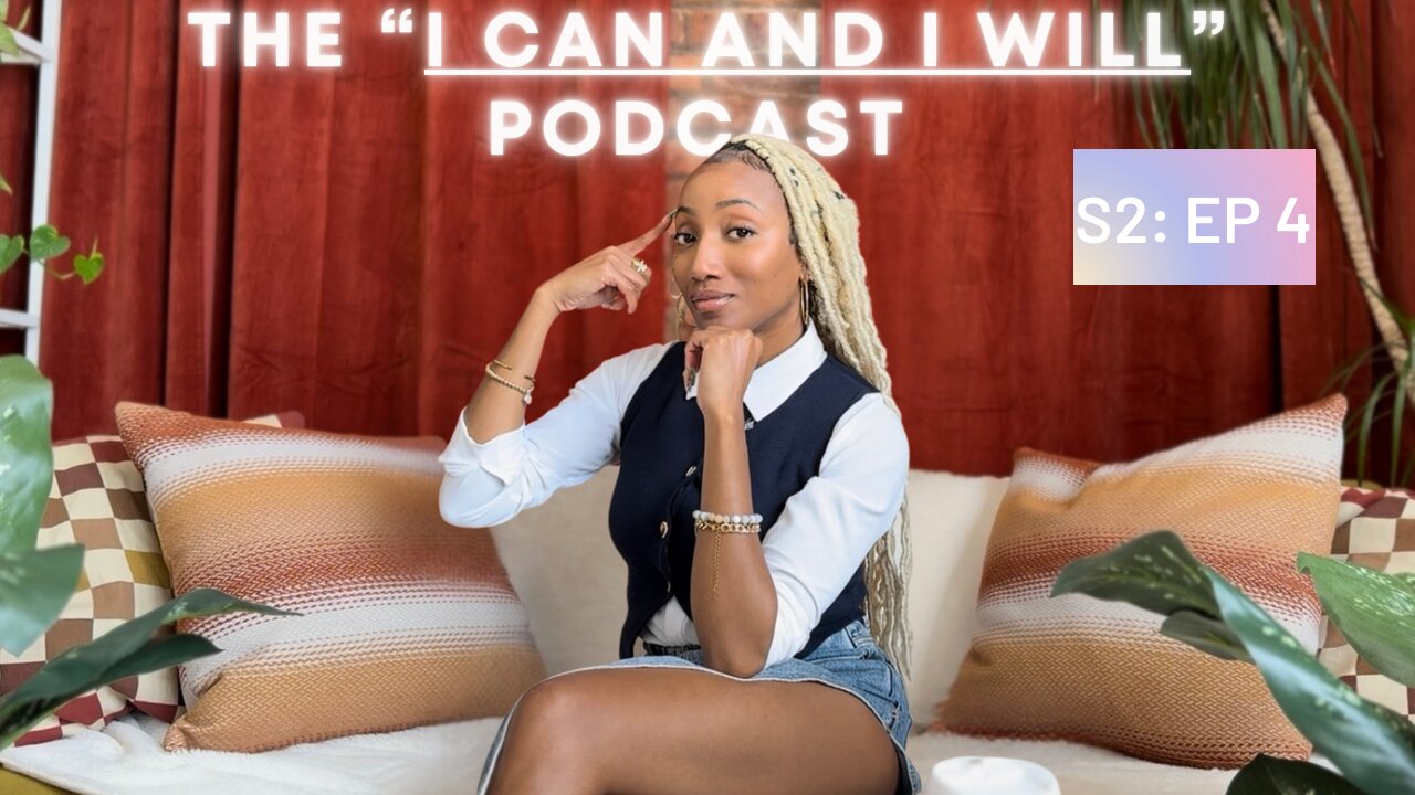 S2 EP 4: The “I Can And I Will” Podcast ✨ RANT - You Aren’t Getting Your Manifestations & Here’s Why