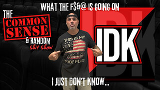 The Common Sense and Random Shit, Show (I Don't Know...)