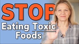 Stop Your Intake of Toxic Foods - Why “Boring” is Better