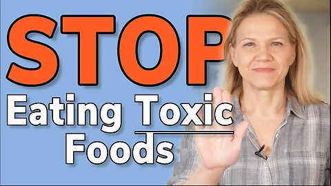 Stop Your Intake of Toxic Foods - Why “Boring” is Better