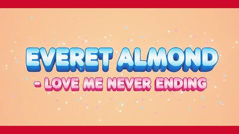 EVERET ALMOND - LOVE ME NEVER ENDING