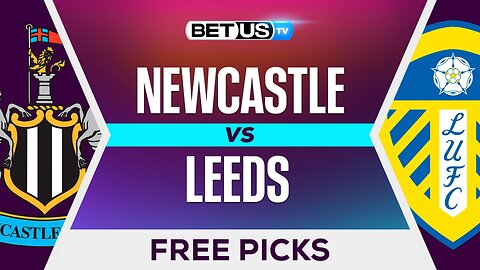 Newcastle vs Leeds | Premier League Expert Predictions, Free Picks & Best Bets