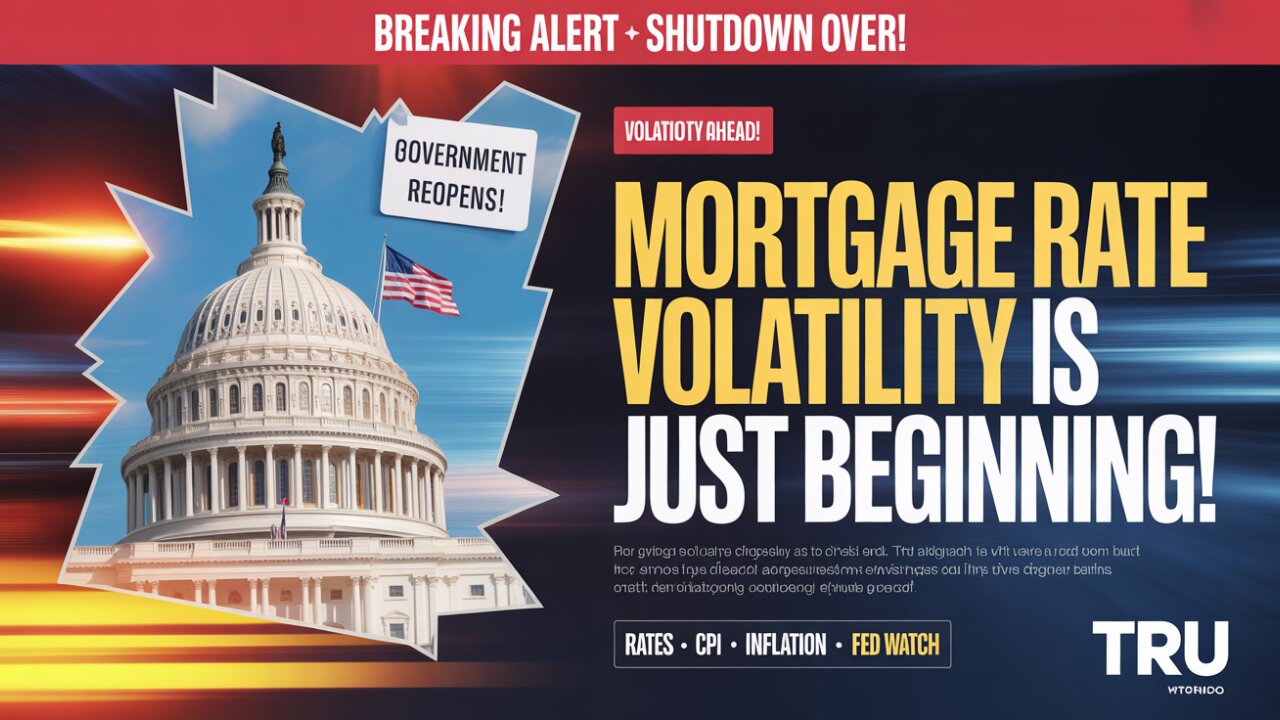 Shutdown OVER, but Mortgage Rate Volatility Is Just Beginning!