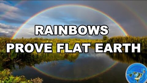 Rainbows prove FLAT EARTH