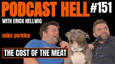 The Cost of the Meat | Mike Perkins | Podcast Hell with Erick Hellwig | 151