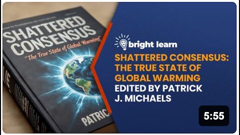 BrightLearn - Shattered Consensus: The True State of Global Warming by Patrick J. Michaels