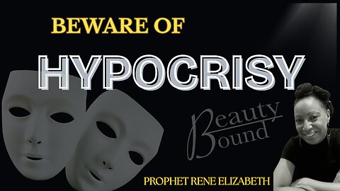 Beware of Hypocrisy