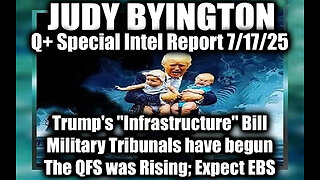 7.17.25, Trump's "Infrastructure" Bill, Military Tribunals have begun