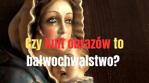 🕍 Czy kult obrazów to bałwochwalstwo? Sprawdź sam!