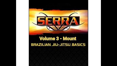 Serra Brazilian Jiu-Jitsu: Volume 3 - Mount