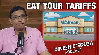 EAT YOUR TARIFFS Dinesh D’Souza Podcast Ep1086