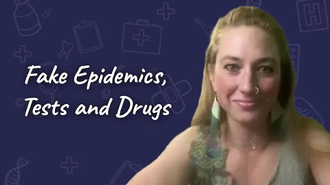 "Unmasking Truths: Fake Epidemics, Testing and Drugs with Experts Culshaw-Smith & Dr. Bailey"