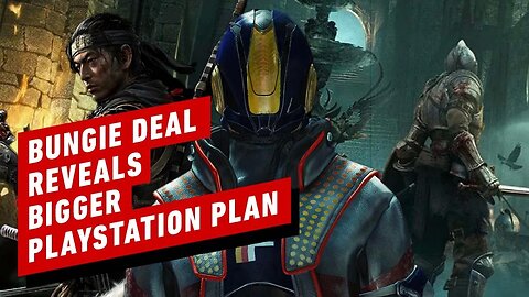 How Sony's Bungie Buy Fits Into Its Larger PlayStation Plans _ IGN Opinion