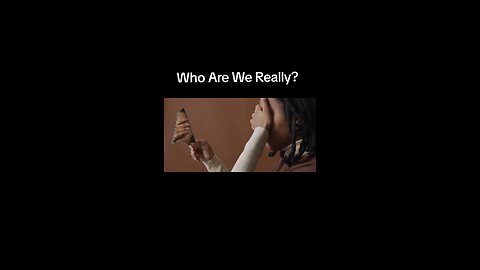 Who Are We Really