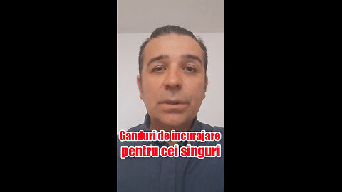 Gânduri de încurajare pentru cei singuri