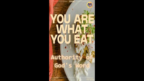 You are What You Eat: Authority of God's Word