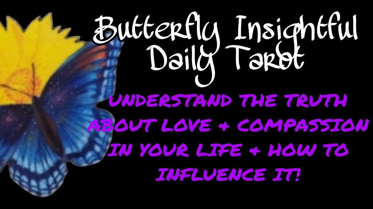 UNDERSTAND THE TRUTH ABOUT LOVE & COMPASSION IN YOUR LIFE & HOW TO INFLUENCE IT! #Tarotreading #love