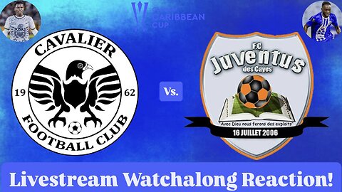 Cavalier FC Vs. Juventus des Cayes 2025 CONCACAF Caribbean Cup Group Stage Live Watchalong Reaction