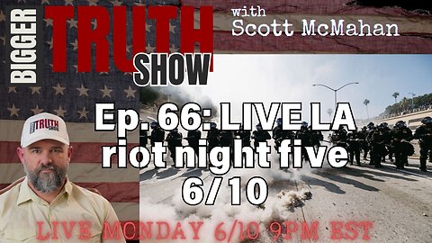 Ep. 66: Live LA Riots coverage night five