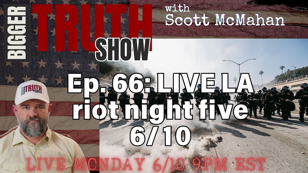 Ep. 66: Live LA Riots coverage night five