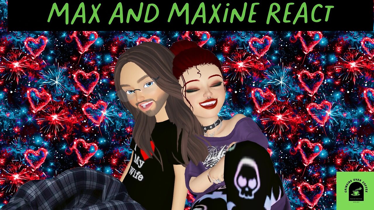 Max and Maxine React
